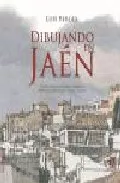 Portada del Libro Dibujando Jaen de Luis Berges - 9788496416765
