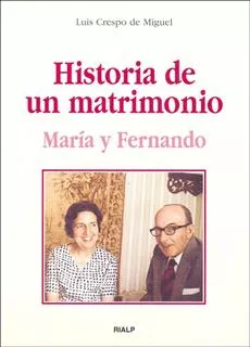 Portada del Libro Historia De Un Matrimonio : Maria Y Fernando de Luis Crespo De Miguel - 9788432136276