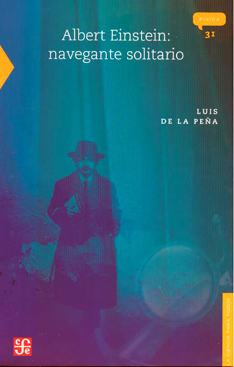 Portada del Libro Albert Einstein: Navegante Solitario de Luis De La Peña - 9789681668464