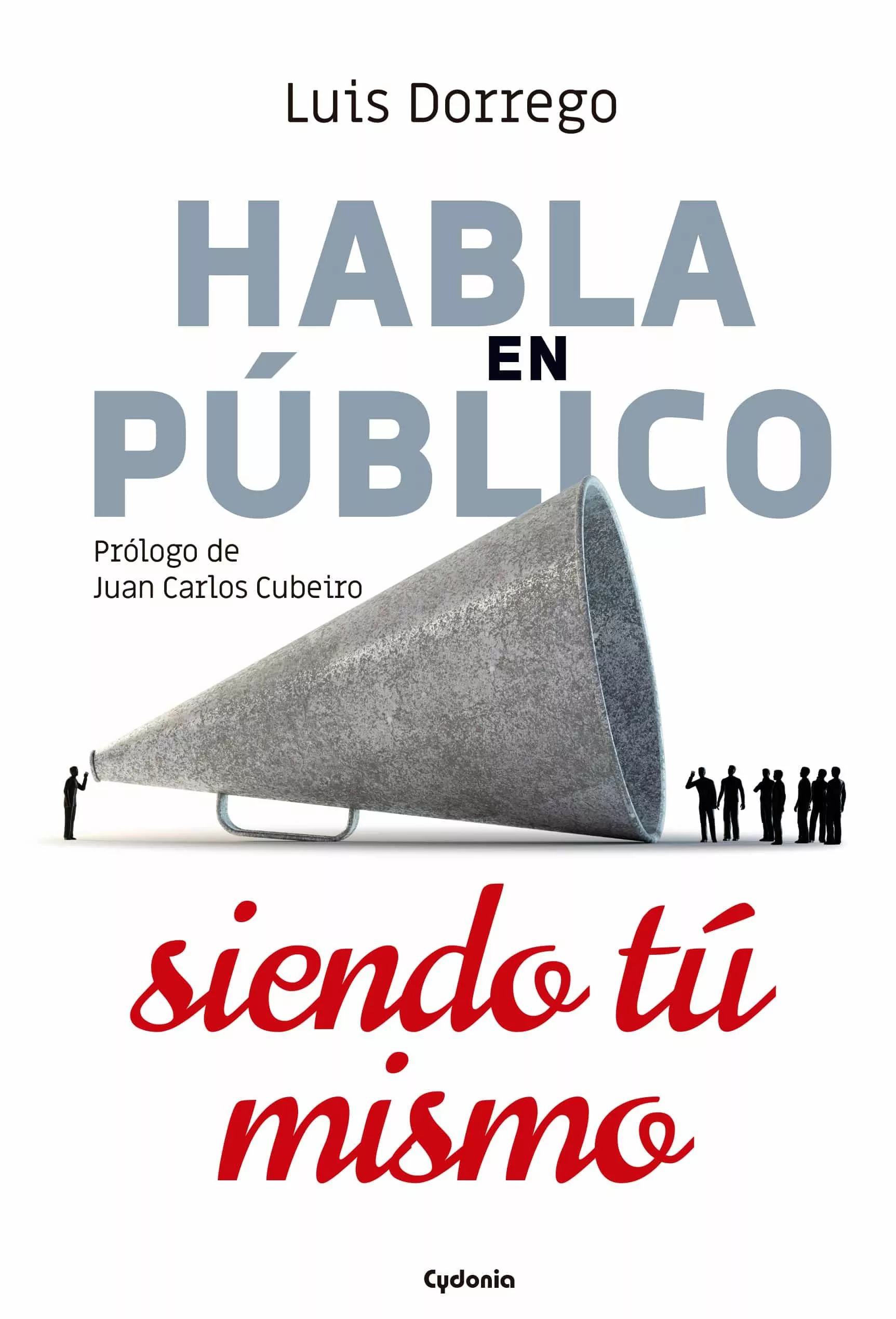 Portada del Libro Habla En Público Siendo Tú Mismo de Luis Dorrego Funes - 9788494981616