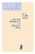 Portada del Libro La Justicia Restaurativa Y La Mediacion Penal de Luis F. Gordillo Santana - 9788496717220