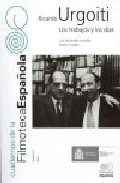 Portada del Libro Cuaderno De Filmoteca Española Nº9: Ricardo Urgoiti. Los Trabajos Y Lo de Luis Fernandez Colorado - 9788486877422