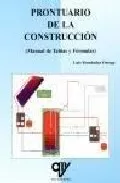 Portada del Libro Prontuario De La Construccion: Manual De Tablas Y Formulas de Luis Fernandez Ortega - 9788487440298