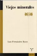 Portada del Libro Viejos Minerales de Luis Fernandez Roces - 9788497042390