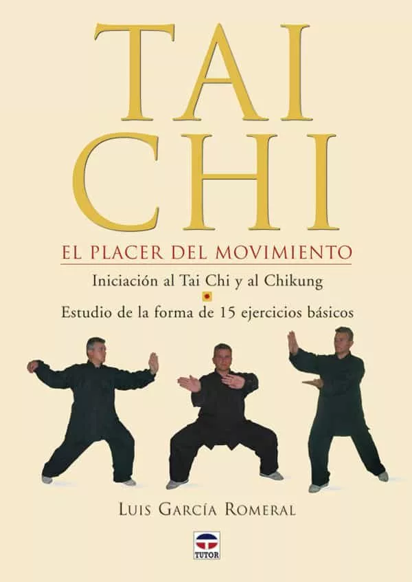 Portada del Libro Tai Chi: El Placer Del Movimiento (Iniciacion Al Tai Chi Y Al Chi Kung de Luis Garcia Romeral - 9788479025526