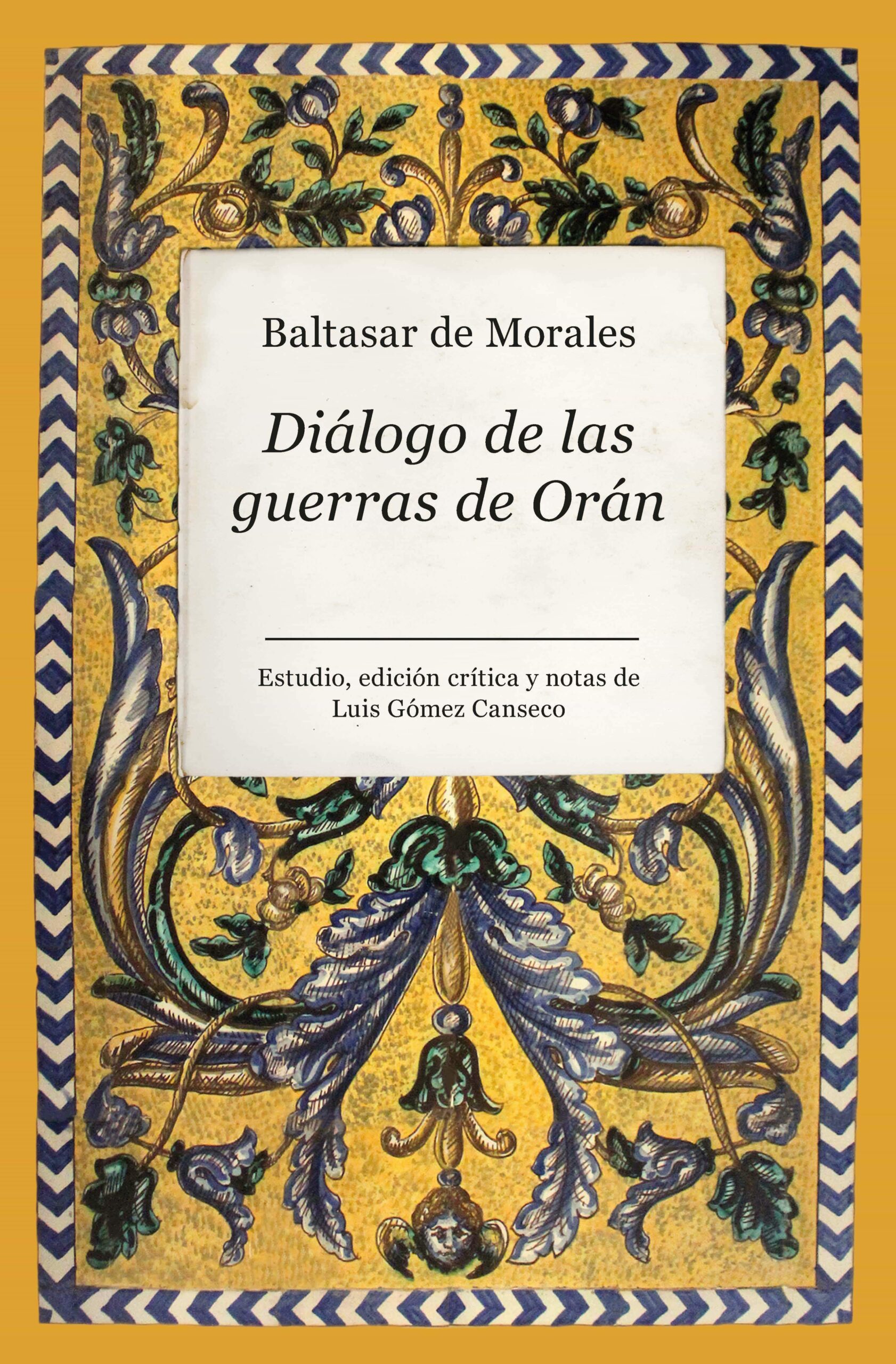 Portada del Libro Dialogo De Las Guerras De Oran de Luis Gomez Canseco - 9788496947313