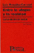 Portada del Libro Entre La Utopia Y La Realidad: Curso De Moral Social de Luis Gonzalez Carvajal - 9788429312744