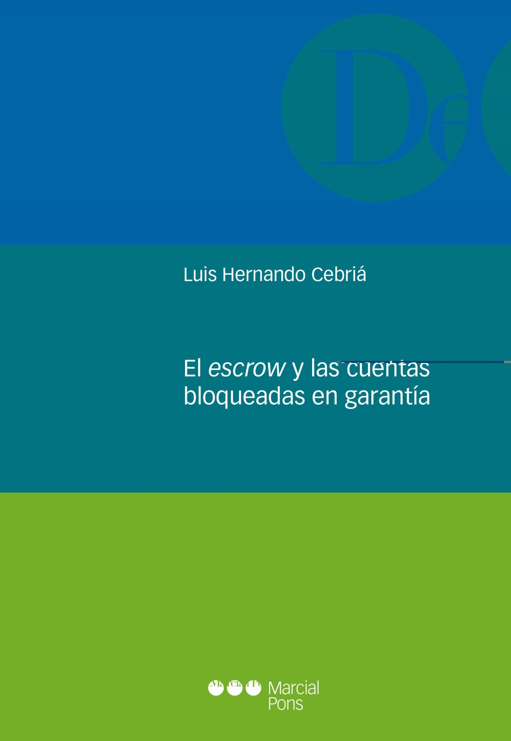 Portada del Libro El Escrow Y Las Cuentas Bloqueadas En Garantia de Luis Hernando Cebria - 9788491237617