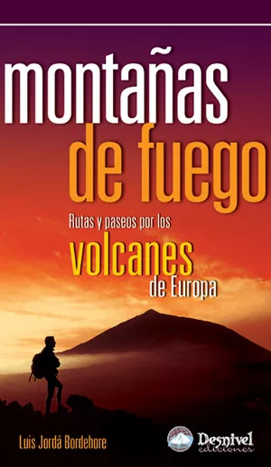 Portada del Libro Montañas De Fuego: Rutas Y Paseos Por Los Volcanes De Europa de Luis Jorda Bordehore - 9788496192751