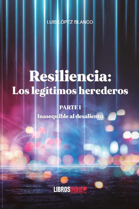 Portada del Libro Resilencia: Los Legítimos Herederos de Luis Lopez Blanco - 9788418298202