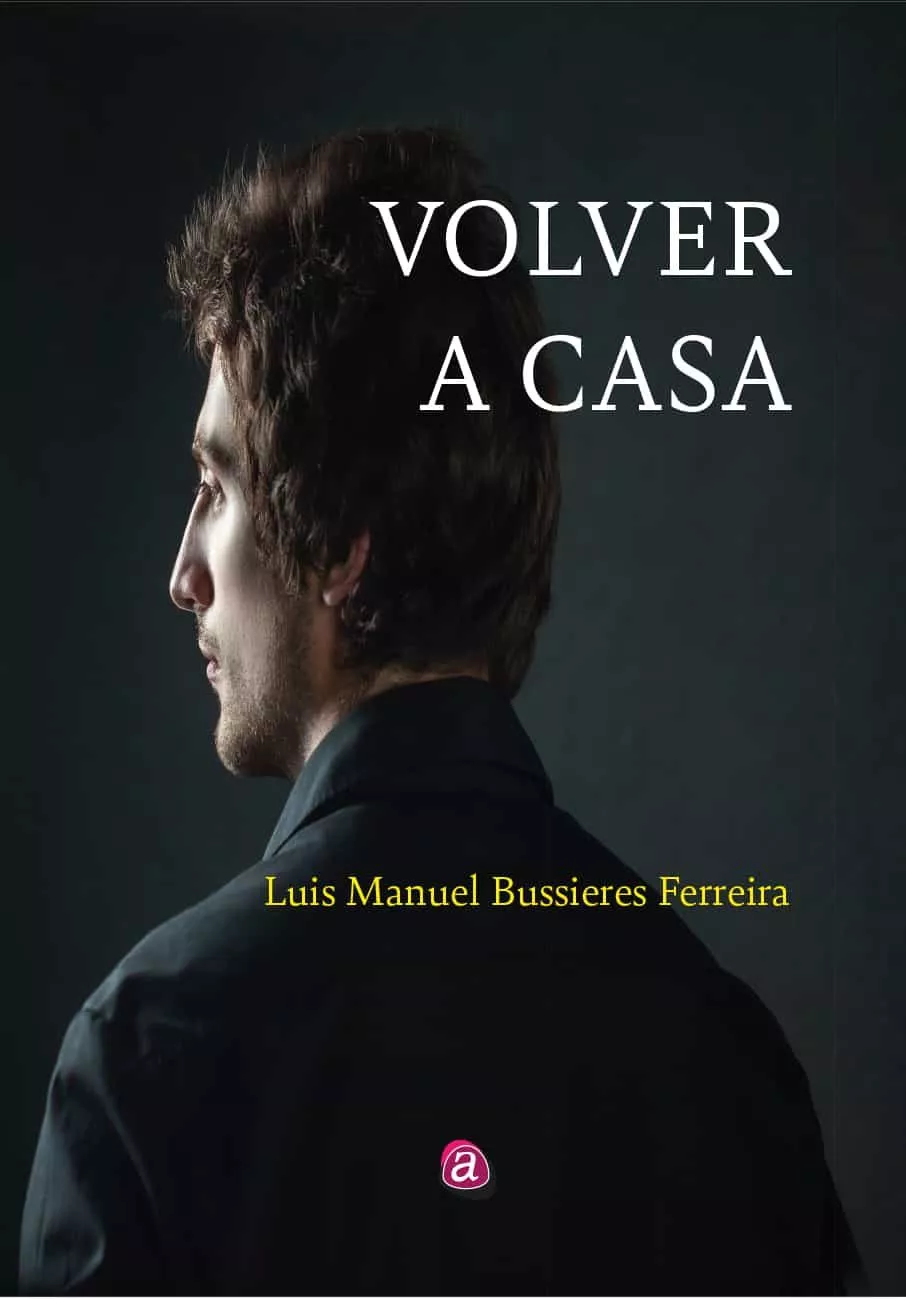 Portada del Libro Volver A Casa de Luis Manuel Bussieres Ferreira - 9788418001420