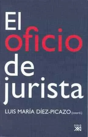 Portada del Libro El Oficio De Jurista de Luis Maria Diaz Picazo - 9788432312533