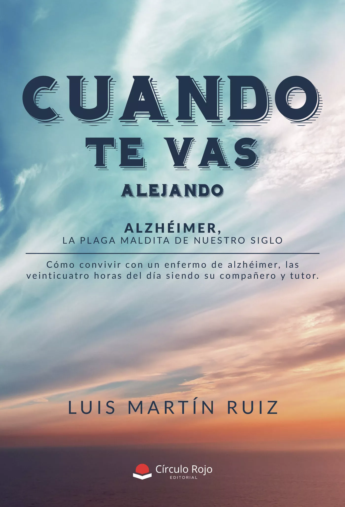 Portada del Libro Cuando Te Vas Alejando de Luis Martin Ruiz - 9788413380179