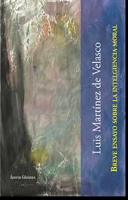 Portada del Libro Breve Ensayo Sobre La Inteligencia Moral de Luis Martinez De Velasco - 9788417898748
