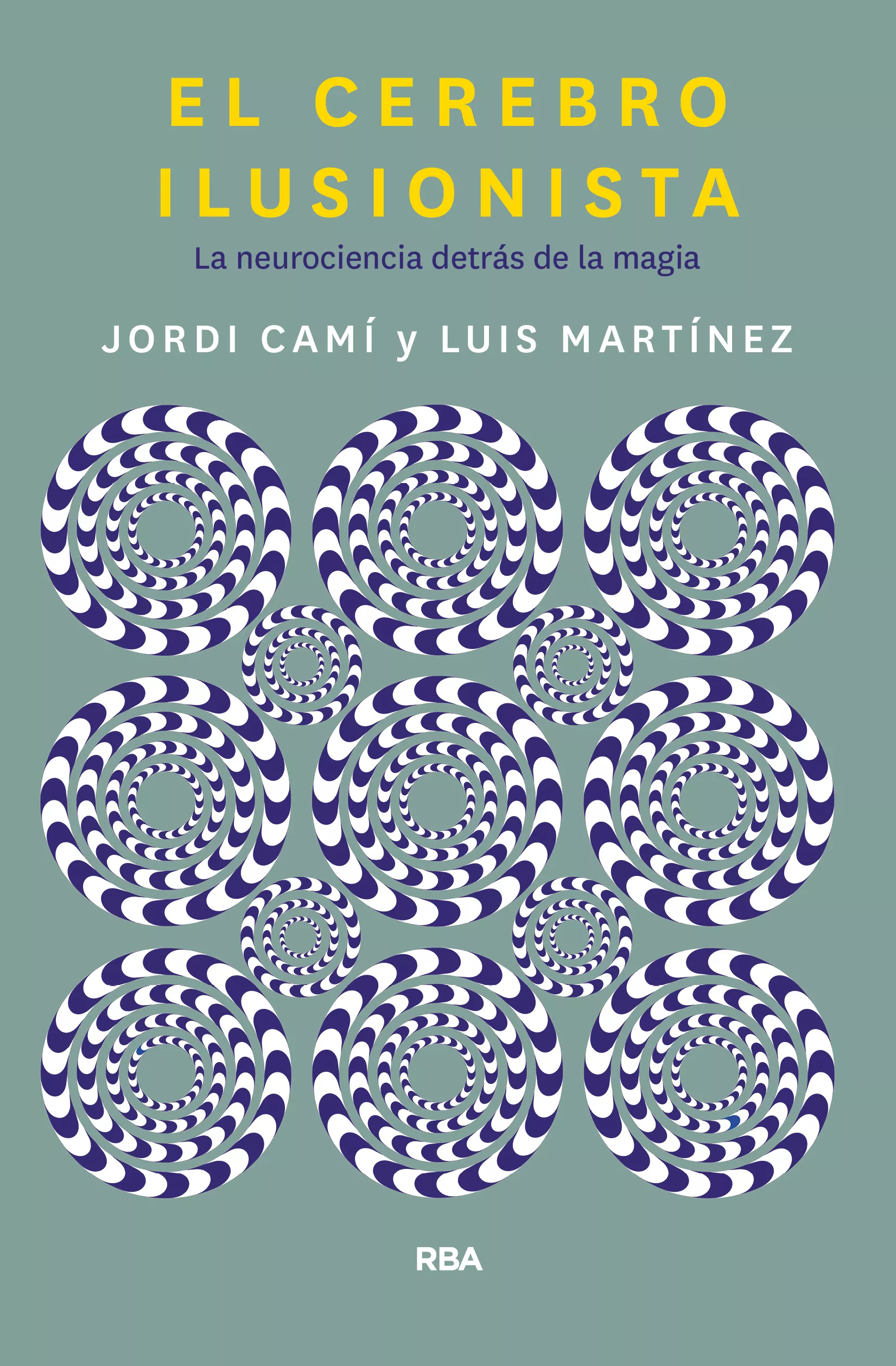 Portada del Libro El Cerebro Ilusionista: La Neurociencia Detras De La Magia de Luis Martinez - 9788491873723