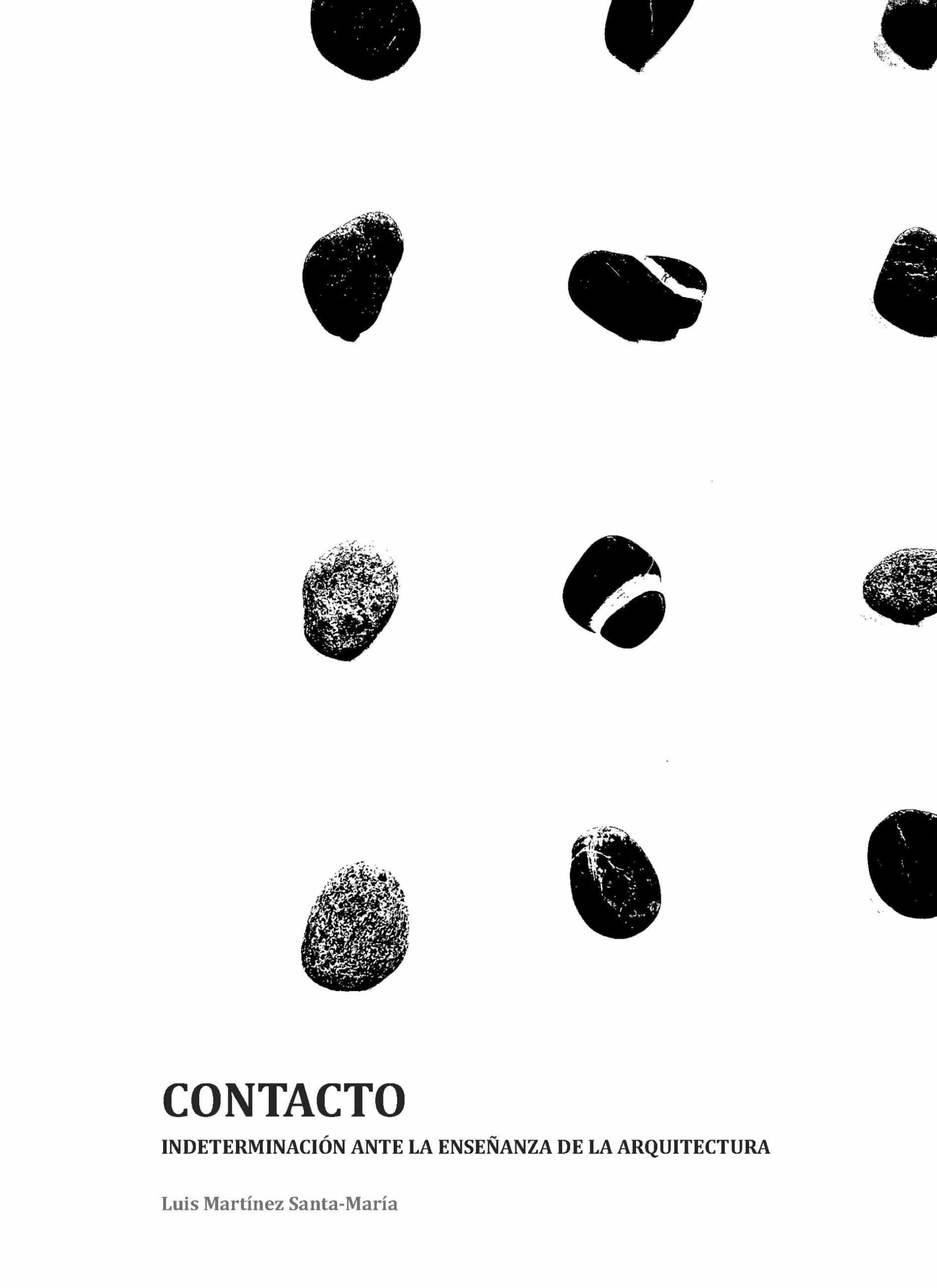 Portada del Libro Contacto. Indeterminación Ante La Enseñanza De La Arquitectura de Luis Martinez Santa Maria - 9788412076837