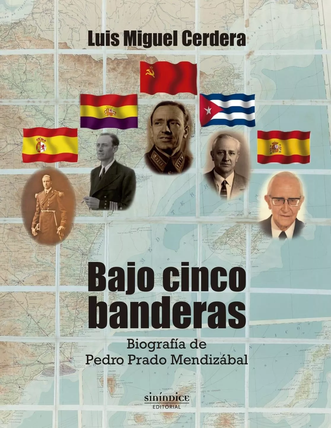 Portada del Libro Bajo Cinco Banderas: Biografia De Pedro Prado Mendizabal de Luis Miguel Cerdera - 9788417235505