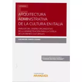 Portada del Libro Arquitectura Administrativa De La Cultura En Italia de Luis Miguel Garcia Lozano - 9788413090504