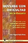 Portada del Libro Moverse Con Dificultad En La Escuela: Introduccion A Los Problema S Ev de Luis Miguel Ruiz Perez - 9788498230260