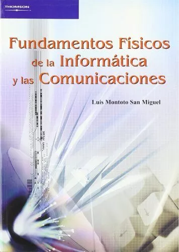 Portada del Libro Fundamentos Fisicos De La Informatica Y Las Comunicaciones de Luis Montoto San Miguel - 9788497324007