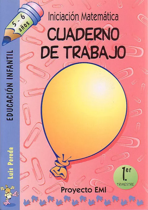 Portada del Libro Iniciacion Matematica Cuaderno De Trabajo 1: Trimestre: Proyecto Emi de Luis Pereda Ortiz Del Rio - 9788483253960