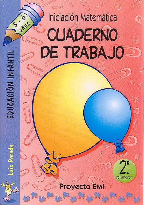 Portada del Libro Iniciacion Matematica Cuaderno De Trabajo 2: Trimestre: Proyecto E Mi de Luis Pereda Ortiz Del Rio - 9788483256060