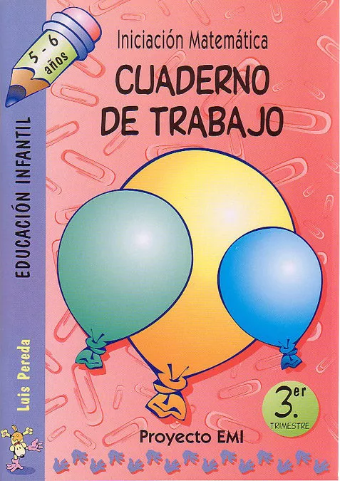 Portada del Libro Iniciacion Matematica Cuaderno De Trabajo 3.Trimestre: Proyecto E Mi de Luis Pereda Ortiz Del Rio - 9788483256961
