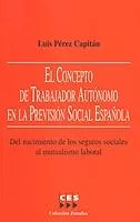 Portada del Libro El Concepto De Trabajador Autonomo En La Prevision Social Español A: D de Luis Perez Capitan - 9788481882353