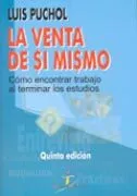 Portada del Libro La Venta De Si Mismo: Como Encontrar Trabajo Al Terminar Los Estu Dios de Luis Puchol - 9788479786489