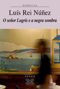 Portada del Libro O Señor Lugris E A Negra Sombra de Luis Rei Nuñez - 9788497826419