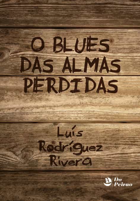 Portada del Libro O Blues Das Almas Perdidas de Luis Rodriguez Rivera - 9788417986667