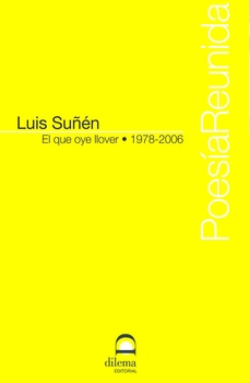 Portada del Libro El Que Oye Llover ( 1978-2006 ) de Luis Suñen - 9788498270686