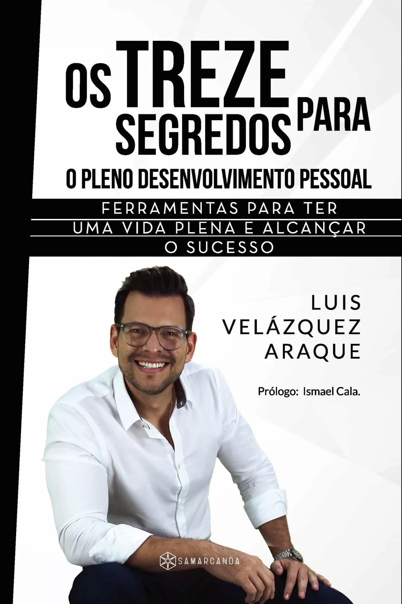 Portada del Libro Os Treze Segredos Para O Pleno Desenvolvimento Pessoal de Luis Velazquez Araque - 9788417904685