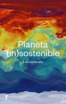 Portada del Libro Planeta (In)Sostenible de Luis Zambrano - 9788417866266