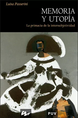 Portada del Libro Memoria Y Utopia: La Primacia De La Intersubjetividad de Luisa Passerini - 9788437064246