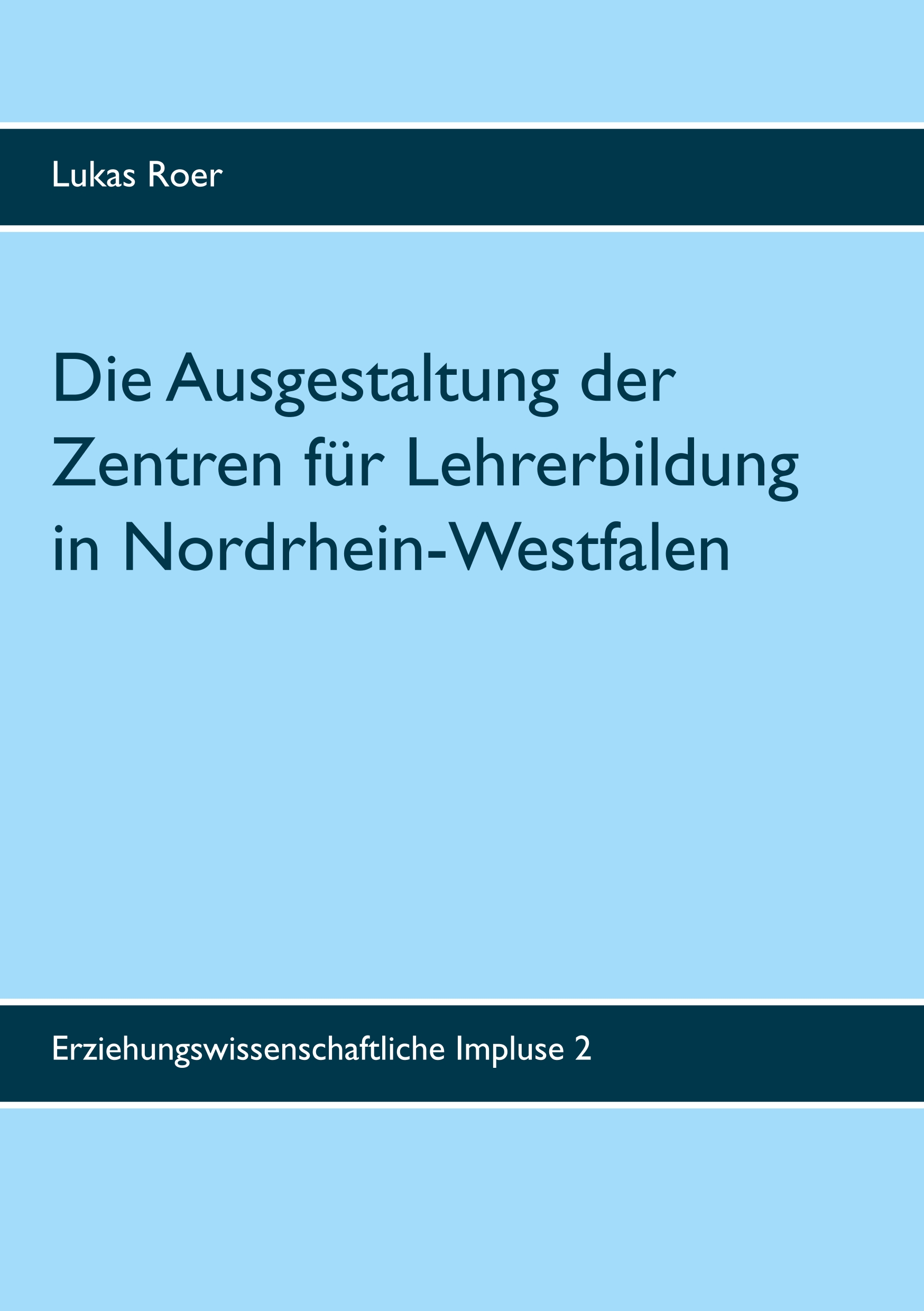 Portada del Libro Die Ausgestaltung Der Zentren Fur Lehrerbildung In Nordrhein-West Fale de Lukas Roer - 9783750411043