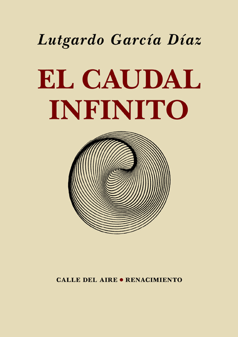 Portada del Libro El Caudal Infinito de Lutgardo Garcia Diaz - 9788417950736