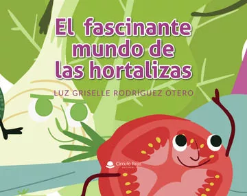 Portada del Libro El Fascinante Mundo De Las Hortalizas de Luz Griselle Rodriguez Otero - 9788413043043