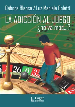 Portada del Libro La Adiccion Al Juego : ¿ No Va Mas...? de Luz Mariela Coletti - 9789508922755