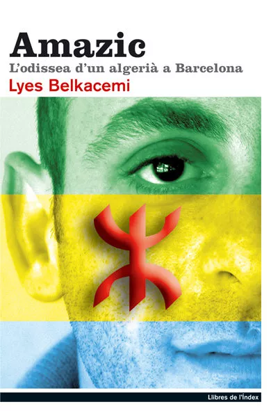 Portada del Libro Amazic: Lodissea Dun Algeria A Barcelona de Lyes Belkacemi - 9788495317933