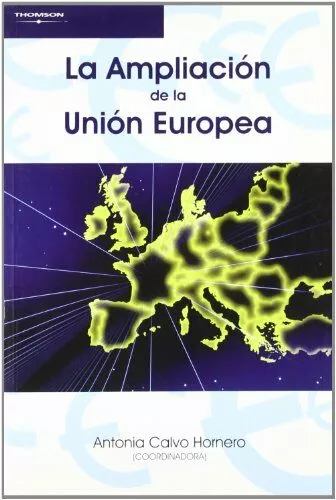 Portada del Libro La Ampliacion De La Union Europea de M Antonia Calvo Hornero - 9788497325110