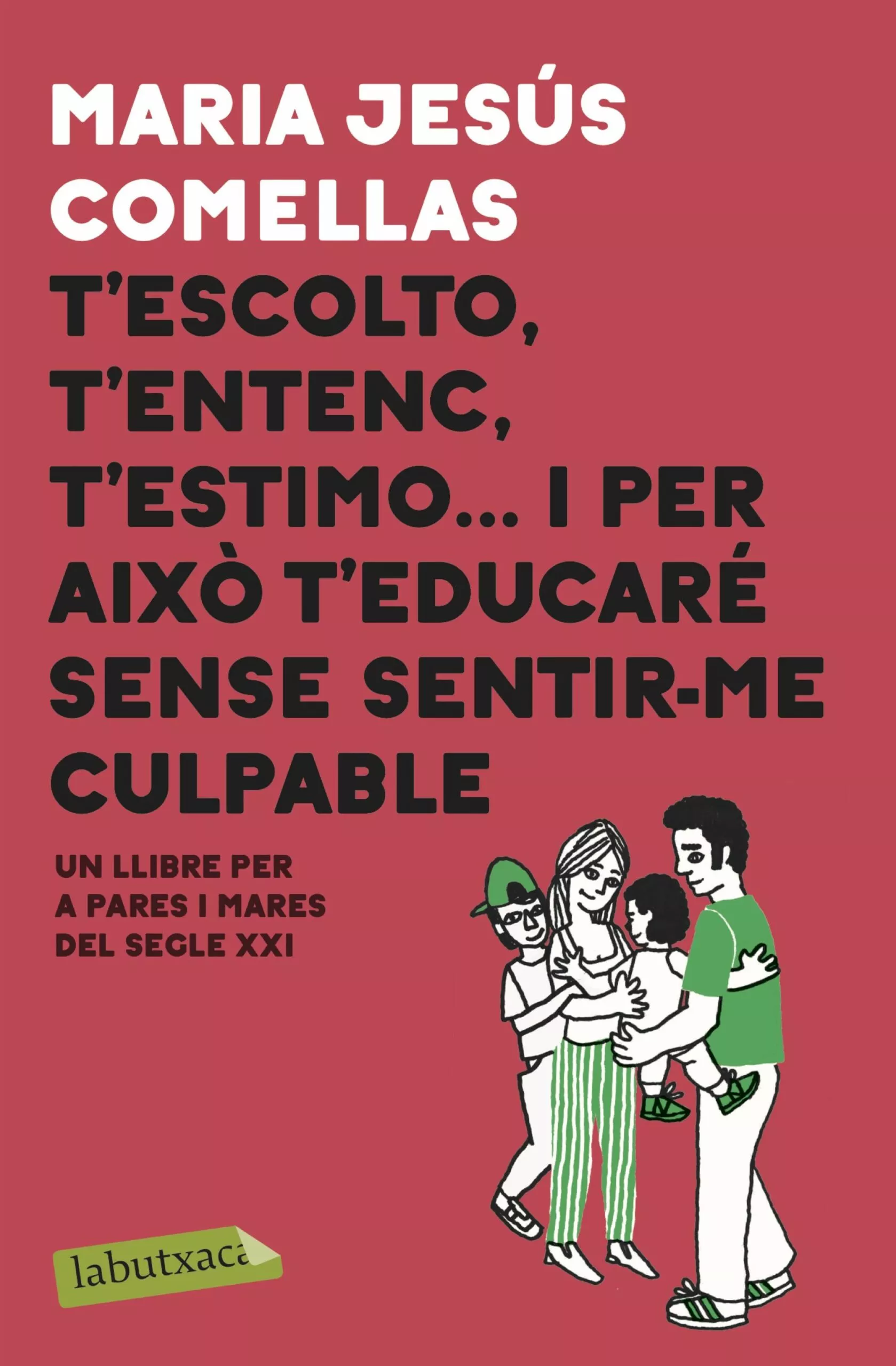 Portada del Libro T Escolto T Entenc T Estimo...I Per Això T Educaré Sense Sentir Culpab de M. Jesus Comellas - 9788417423087
