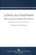 Portada del Libro La Matriz De La Salud Mental: Manual Para La Mejora De Servicios de M. Tansella - 9788495840196