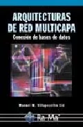 Portada del Libro Arquitectura De Red Multicapa: Conexion De Bases De Datos (Incluy E Cd de M.M. Villapecellin - 9788478976522