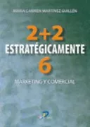 Portada del Libro 2 + 2 Estrategicamente 6. Marketing Y Comercial de Mª Carmen Martinez Guillen - 9788479787905
