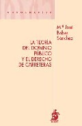 Portada del Libro Teoria Del Dominio Publico Y El Derecho De Carreteras de Mª Jose Bobes Sanchez - 9788496717459