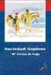 Portada del Libro Sociedad Sapiens de Mª Teresa De Vega - 9788496225527