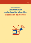 Portada del Libro Documentacion Audiovisual De Television: La Seleccion Del Materia L de Mabel Gimenez Rayo - 9788497043205