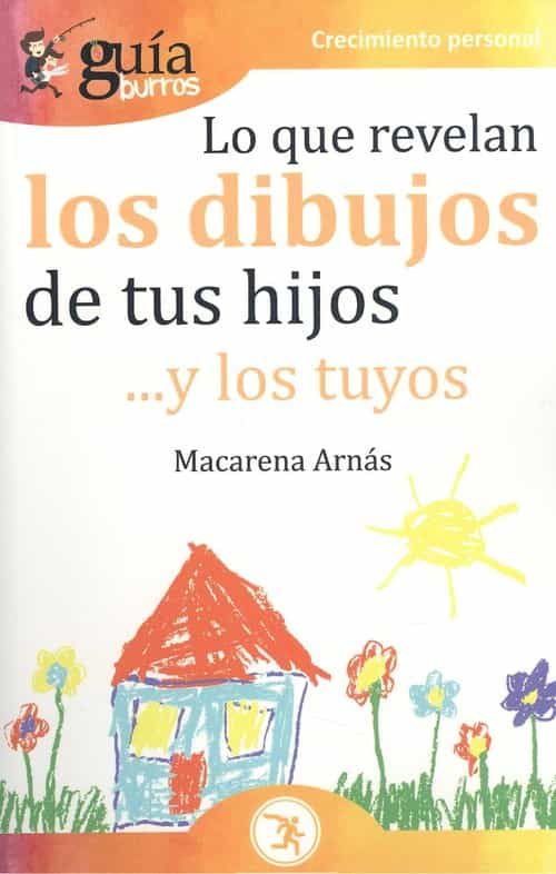 Portada del Libro Guiaburros Lo Que Revelan Los Dibujos De Tus Hijos... Y Los Tuyos de Macarena Arnas - 9788418121135