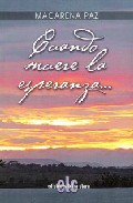 Portada del Libro Cuando Muere La Esperanza de Macarena Paz - 9788496896055